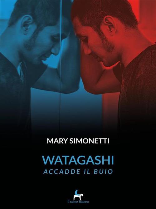 Watagashi. Accadde il buio - Mary Simonetti - ebook