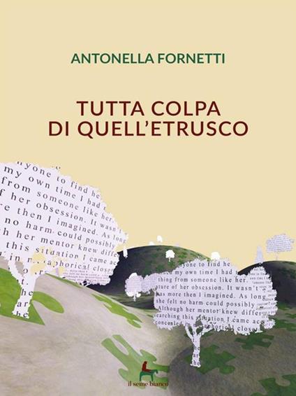 Tutta colpa di quell'etrusco - Antonella Fornetti - ebook