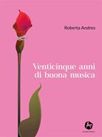 Venticinque anni di buona musica