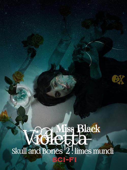 Violetta. Skull and bones. Limes Mundi - Miss Black - ebook