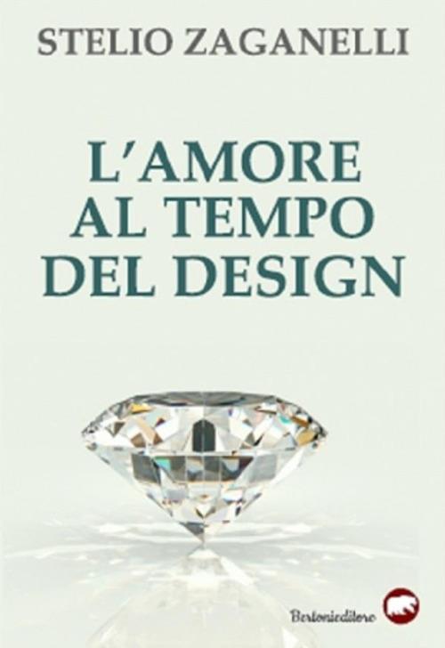 L' amore al tempo del design - Stelio Zaganelli - ebook