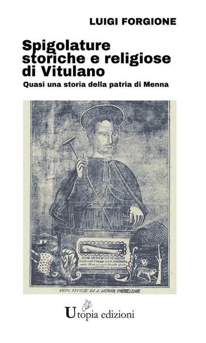 Spigolature storiche e religiose di Vitulano. Quasi una storia della patria di Menna - Luigi Forgione - ebook