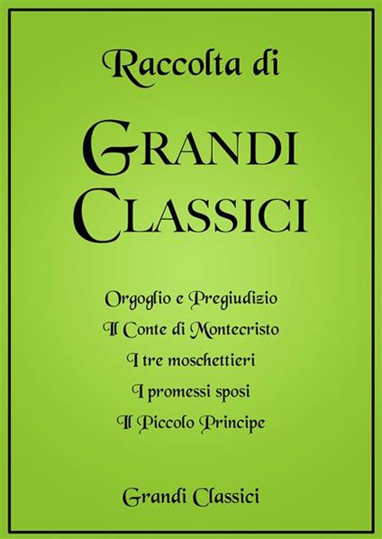 Raccolta di grandi classici - Jane Austen,grandi Classici,Alexandre Dumas,Alessandro Manzoni - ebook