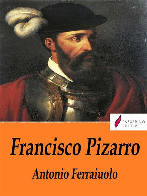 Francisco Pizarro - Antonio Ferraiuolo - ebook