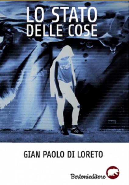 Lo stato delle cose - Gian Paolo Di Loreto - ebook