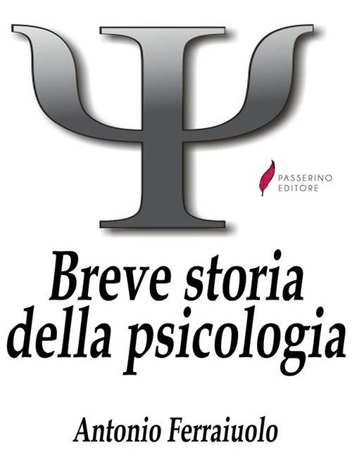 Breve storia della psicologia - Antonio Ferraiuolo - ebook