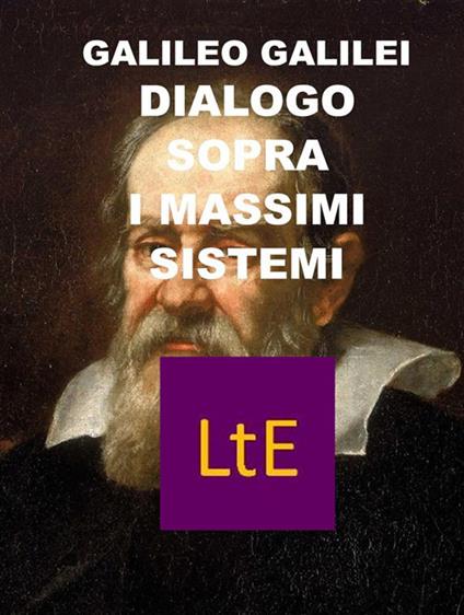 Dialogo sopra i due massimi sistemi del mondo tolemaico e copernicano - Galileo Galilei - ebook