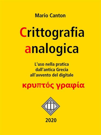 Crittografia analogica. L'uso nella pratica dall'antica Grecia all'avvento del digitale - Mario Canton - ebook