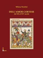 Dell'amor cortese. Dal XIII al XIV secolo