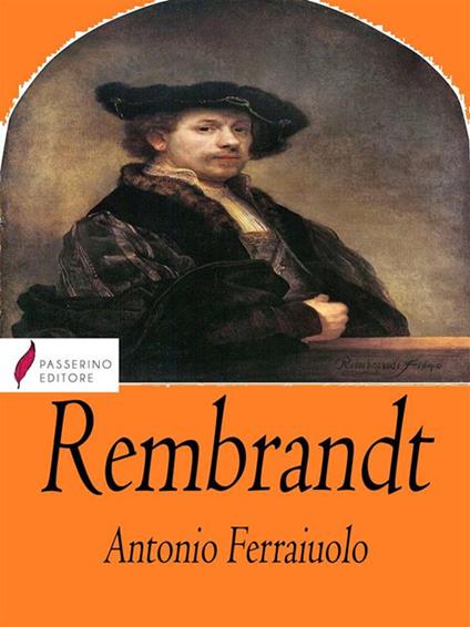 Rembrandt - Antonio Ferraiuolo - ebook