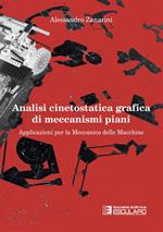 Analisi cinetostatica grafica di meccanismi piani. Applicazioni per la meccanica delle macchine