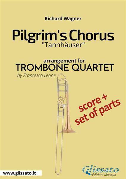 Pilgrim's Chorus. Tannhäuser. Trombone quartet. Score & parts. Partitura e parti - W. Richard Wagner - ebook