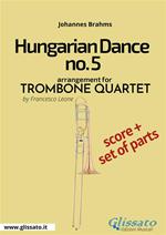Hungarian Dance no.5. Trombone quartet. Score & parts. Partitura e parti