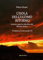 L'isola dell'ultimo ritorno. Amore e guerra alla fine del Mondo Antico