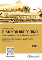 Il Signor Bruschino (Signor Bruschino, or The Accidental Son). Overture for Saxophone Quartet. (Score). Partitura