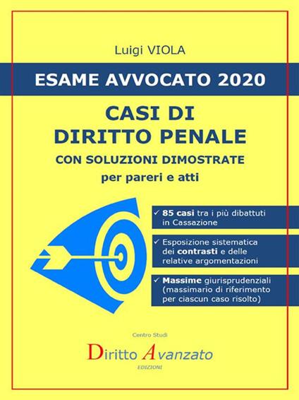 Esame avvocato 2020. Casi di diritto penale. Con soluzioni dimostrate per pareri e atti - Luigi Viola - ebook