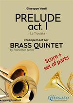 Prelude act. I (La Traviata). Brass quintet. Score & parts. Partitura e parti