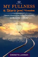 My fullness. 13 storie (quasi miracolose). Trasformazioni straordinarie di persone comuni