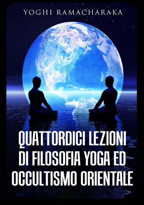 Quattordici lezioni di filosofia yoga ed occultismo orientale - Yogi Ramacharaka - copertina