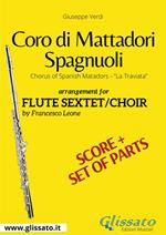 Coro di mattadori spagnuoli. La Traviata. Flute sextet/choir. Score & parts. Partitura e parti