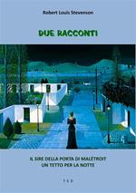 Due racconti. Il Sire della porta di Malétroit-Un tetto per la notte