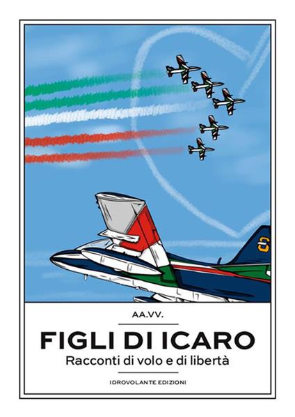 Figli di Icaro. Racconti di volo e di libertà - V.V.A.A. - ebook