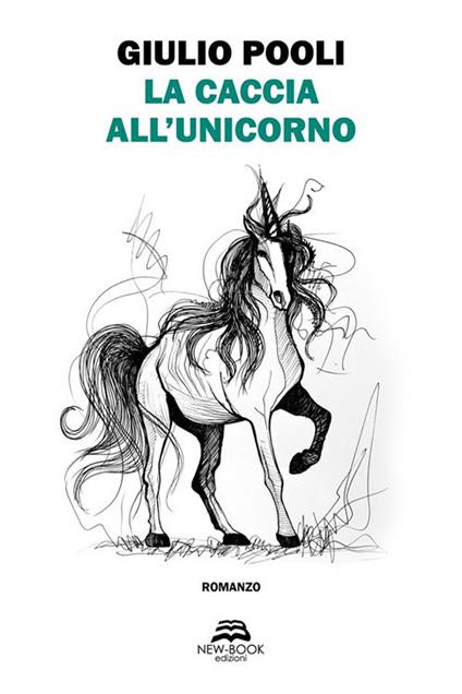 La caccia all'unicorno - Giulio Pooli,Chiara Salin - ebook