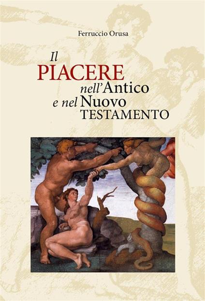 Il piacere nell'Antico e nel Nuovo Testamento - Ferruccio Orusa - ebook