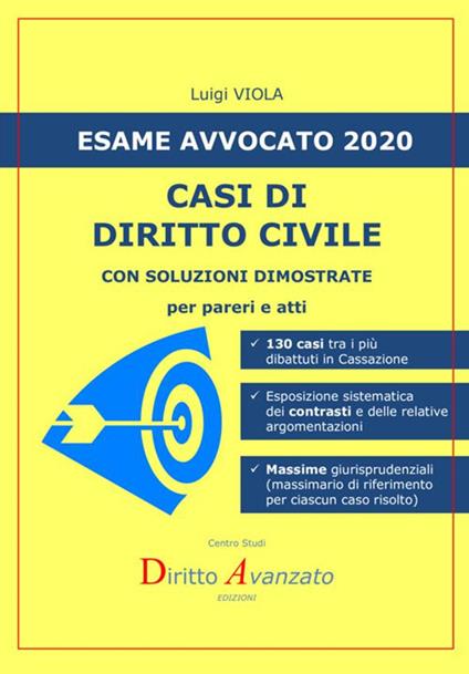 Esame avvocato 2020. Casi di diritto civile. Con soluzioni dimostrate per pareri e atti - Luigi Viola - copertina