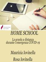 Home school. La scuola a distanza durante l'emergenza Covid-19