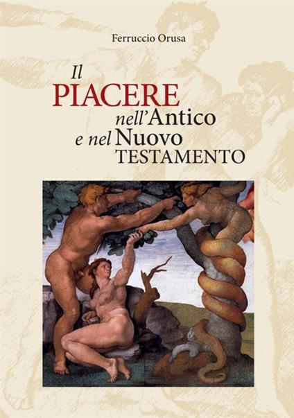 Il piacere nell'Antico e nel Nuovo Testamento - Ferruccio Orusa - copertina