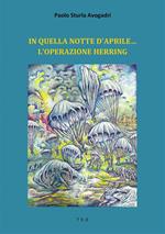 In quella notte d'aprile... L'Operazione Herring