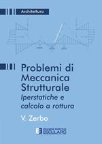 Problemi di meccanica strutturale iperstatica e calcolo a rottura