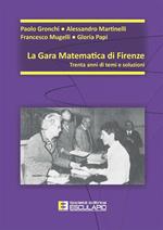 La gara matematica di Firenze. Trent'anni di temi e soluzioni