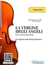 La vergine degli angeli. La forza del destino. Soprano e orchestra d'archi. Partitura e parti