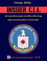 Dossier CIA. Dal controllo mentale al traffico di droga, dagli assassinii politici ai droni killer