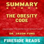 The Obesity Code: Unlocking the Secrets of Weight Loss by Dr. Jason Fung: Summary by Fireside Reads