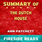 The Dutch House: A Novel by Ann Patchett: Summary by Fireside Reads