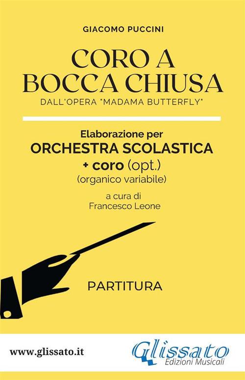 Coro a Bocca Chiusa. Spartiti per Orchestra scolastica (smim / liceo) partitura. Dall'opera «Madama Butterfly» - Giacomo Puccini - ebook