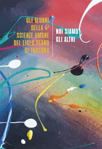 Noi siamo gli altri. Storie di dipinti diventati racconti - Gli alunni della 4 Scienze Umane del Liceo Peano - ebook