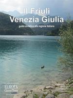 Il Friuli Venezia Giulia. Guida sintetica alla regione italiana