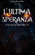 L' ultima speranza. Il destino dei Ruma. Vol. 2