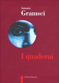 Quaderni del carcere: Materialismo storico-Gli intellettuali-Il Risorgimento-Note sul Machiavelli-Letteratura e vita nazionale-Passato e presente - Antonio Gramsci - copertina