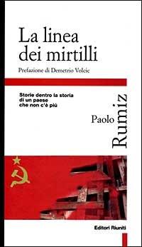 La linea dei mirtilli. Storie dentro la storia di un paese che non c'è più - Paolo Rumiz - copertina