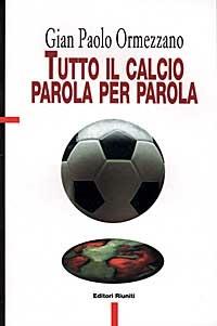 Tutto il calcio parola per parola - Gian Paolo Ormezzano - 5