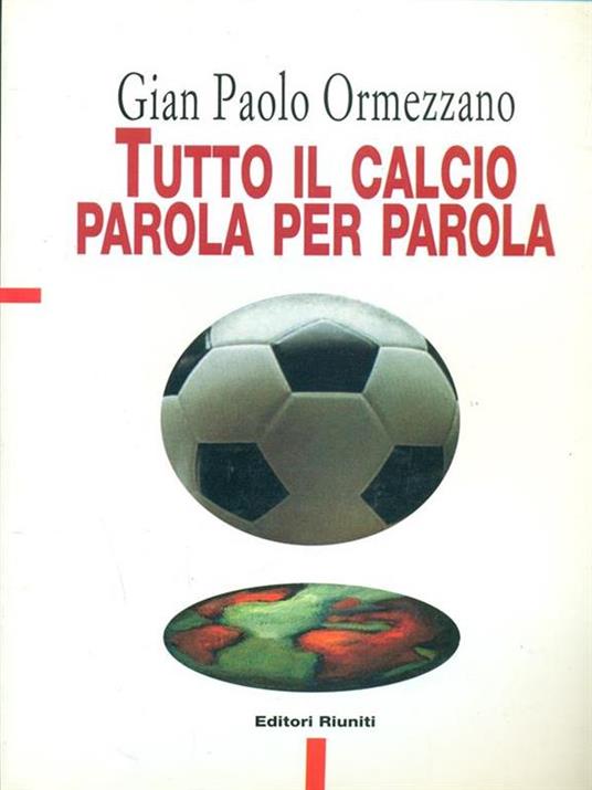 Tutto il calcio parola per parola - Gian Paolo Ormezzano - 4