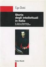 Storia degli intellettuali in Italia. Vol. 2: Crisi e liberazione da Machiavelli a Galilei.