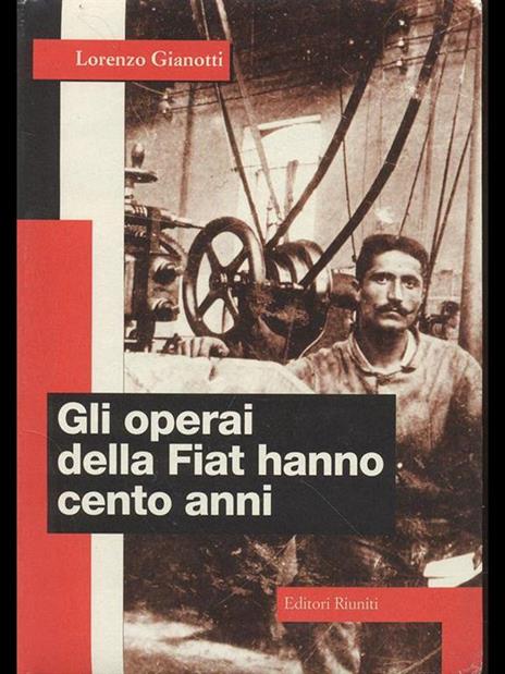 Gli operai della Fiat hanno cento anni - Lorenzo Gianotti - copertina