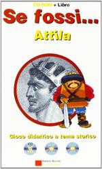 Se fossi... Attila. Con CD-ROM