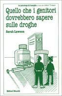 Quello che i genitori dovrebbero sapere sulle droghe - Sarah Lawson - copertina